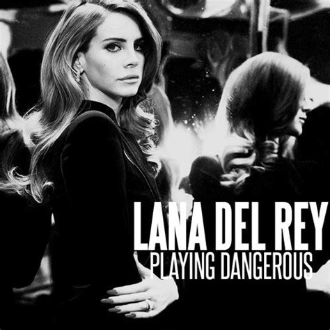 lana del rey songs list playing dangerous